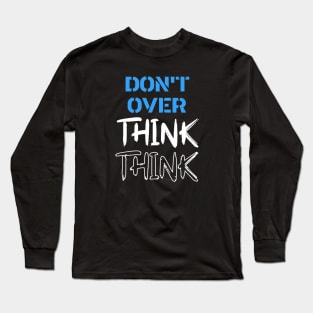 Free Your Mind - Think Again - Don't Overthink Long Sleeve T-Shirt